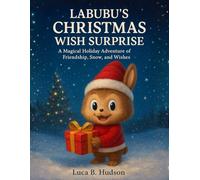 Labubu's Christmas Wish Surprise: A Magical Holiday Adventure of Friendship, Snow, and Wishes
