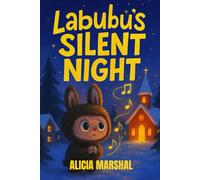 Labubu's Silent Night: A touching holiday bedtime story for kids ages 4-8 about kindness, music, and the spirit of Christmas. (The Labubu Christmas Chronicles)