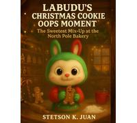 Labudu's Christmas Cookie Oops moment: The Sweetest Mix-Up at the North Pole Bakery (A Tale of Friendship, Surprises, and the True Meaning of Christmas)