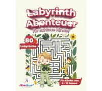 Labyrinth Abenteuer - für schlaue Kinder: 80 Labyrinthe - Für Kinder von 6-12 Jahren (Maze Adventures)