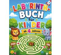 Labyrinth-Buch für Kinder ab 4 Jahren: 80 spannende Labyrinthe von leicht bis schwer - Fördert Konzentration, Logik und Problemlösungsfähigkeiten für Jungen und Mädchen