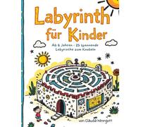 Labyrinth für Kinder: Ab 6 Jahren. 25 spannende Labyrinthe zum Knobeln.