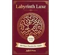Labyrinth Luxe: 100 Elegant Maze Challenges for Relaxation, Discovery, and Engaging Puzzle Enjoyment