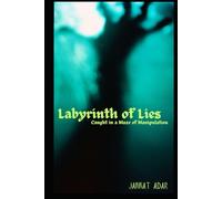 LABYRINTH OF LIES: Caught in a maze of manipulation