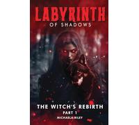 Labyrinth of Shadows: The Witch’s Rebirth Part I: 1