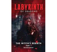 Labyrinth of Shadows: The Witch’s Rebirth Part I: 1