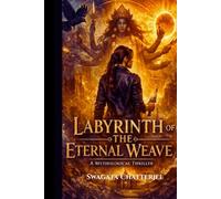 Labyrinth of the Eternal Weave: A Mythological Thriller