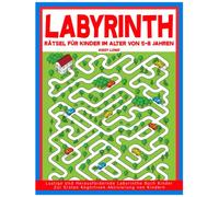 Labyrinth Rätsel Für Kinder Im Alter Von 5-8 Jahren: Lustige Und Herausfordernde Labyrinthe Buch Kinder Zur Ersten Kognitiven Aktivierung von Kindern