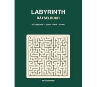 Labyrinth Rätselbuch · Subtitle: 90 Labyrinthe für Kinder und Erwachsene - Leicht, Mittel, Schwer - mit Lösungen