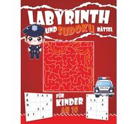 Labyrinth und Sudoku rätsel für kinder ab 10: 90 Rätsel mit Lösungen