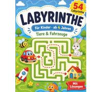 Labyrinthe für Kinder: Tiere & Fahrzeuge: 54 spannende Labyrinthe von leicht bis schwer für Kinder ab 4 Jahren | Mit Lösungen | Großes Format
