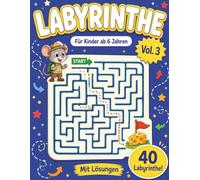 Labyrinthe für Kinder: Vol. 3 · 40 spannende Irrgärten ab 6 Jahren | Von leicht bis knifflig | Mit Lösungen