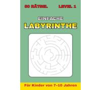 Labyrinthe für Kinder von 7-10 Jahren - Level 1: 50 runde Labyrinthe für kluge Köpfe | Perfekt für Ferien, Reisen und Freizeit | Format 6 x 9 Zoll | Mit 50 Lösungen
