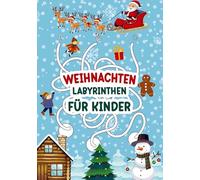 Labyrinthen für Kinder - Weihnachten!: Rätselbuch mit 80 Labyrinthen für kleine Kinder mit Weihnachtsthema