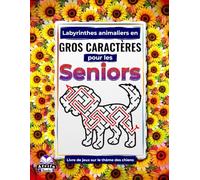 Labyrinthes animaliers en gros caractères pour les seniors : Livre de jeux sur le thème des chiens pour les personnes âgées: Des jeux amusants, ... d'animaux mignons pour les seniors)