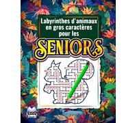Labyrinthes d'animaux en gros caractères pour les seniors : jeux de réflexion faciles et activités de puzzle relaxantes pour adultes: 80 jeux de réflexion pour les personnes âgées