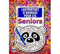 Labyrinthes d'animaux pour les seniors : Livre de jeux en gros caractères avec de charmants visages d'animaux pour la détente et la stimulation cérébrale
