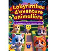 Labyrinthes d'aventure animalière pour les 4-8 ans : plus de 50 labyrinthes d'animaux mignons, des activités stimulantes et des défis amusants pour ... 2: Livre de puzzles sur le thème des chats