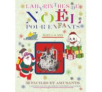 LABYRINTHES DE NOËL POUR ENFANTS: ÂGES 3-8 | 50 LABYRINTHES DE NOËL FACILES ET AMUSANTS