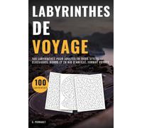 Labyrinthes de voyage: 100 labyrinthes pour adultes en trois styles - classiques, ronds et en nid d’abeille, format voyage