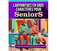 Labyrinthes en gros caractères pour seniors : jeux de réflexion et activités ludiques pour les personnes âgées (Livre 2): Des puzzles amusants et captivants avec leurs solutions