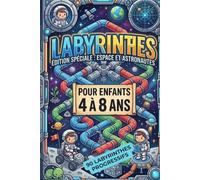 Labyrinthes Espace et Astronautes : Mission Fusee pour enfants de 4 a 8 ans: 90 labyrinthes progressifs avec solutions, astronautes, fusees, planetes, ... pour enfants 4-8 ans - Format compact)