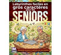 Labyrinthes faciles en gros caractères pour les seniors : jeux de réflexion et activités ludiques pour les personnes âgées: Des puzzles amusants et captivants avec leurs solutions