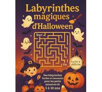 Labyrinthes magiques d’Halloween : Des labyrinthes faciles à difficiles pour les petits monstres de 5 à 10 ans: Un livre de jeux d’Halloween pour ... de fantômes, citrouilles et sorcières !