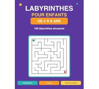 Labyrinthes pour Enfants: 100 labyrinthes amusants de 4 à 8 ans - 3 niveaux, avec solutions