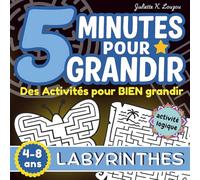 Labyrinthes pour enfants 4-8 ans - 5 Minutes pour Grandir: Labyrinthes progressifs pour développer la concentration, la logique et la persévérance - Livre éducatif et ludique pour enfants de 4 à 8 ans