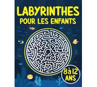 Labyrinthes pour les enfants 8 à 12 ans: Livres pour enfants de 8-12 ans | Cahier d'activités pour 8, 9, 10, 11 et 12 ans
