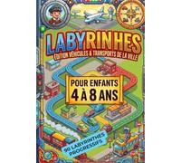 Labyrinthes Vehicules et Transports pour enfants de 4 a 8 ans: 90 labyrinthes progressifs avec solutions, voitures, bus, trains, camions, bateaux, avions et transports