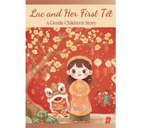Lac and Her First Tết - A Gentle Children's Story about Vietnamese Lunar New Year (The Lac Series)