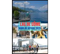 LAC DE CÔME GUIDE DE VOYAGE 2025
