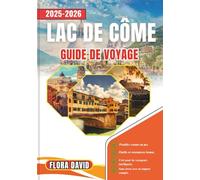 Lac de Côme Guide De Voyage 2025-2026: Votre compagnon ultime pour explorer le joyau de l'Italie: Trésors cachés, perspectives culturelles et conseils pratiques pour un voyage inoubliable