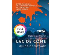 Lac de Côme Guide de voyage 2026: Entre élégance, villages pittoresques et panoramas inoubliables