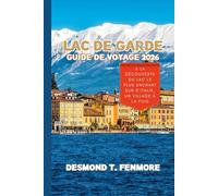LAC DE GARDE GUIDE DE VOYAGE 2026: À la découverte du lac le plus enchanteur d'Italie, un village à la fois