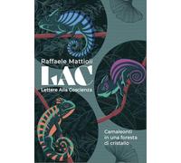 LAC. Lettere alla coscienza. Camaleonti in una foresta di cristallo (Calliope)