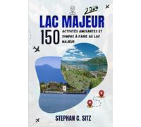 LAC MAJEUR GUIDE DE VOYAGE: 150 activités amusantes et sympas à faire au lac Majeur