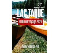 Lac Tahoe Guide de voyage 2026: Où aller, que faire et comment découvrir le lac Tahoe toute l'année