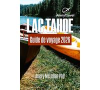 Lac Tahoe Guide de voyage 2026: Où aller, que faire et comment découvrir le lac Tahoe toute l'année