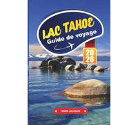 LAC TAHOE Guide de voyage 2026: Profitez de loisirs toute l'année dans un magnifique cadre de lac alpin.