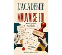 L'Académie de la mauvaise foi: 48 défis absurdes pour défendre l’indéfendable seul ou entre amis