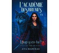 L'Académie des brumes Tome 5: Loup y es-tu ? ( Parce que nous, on arrive ) (L'académie des brumes : Eirwen Blake)