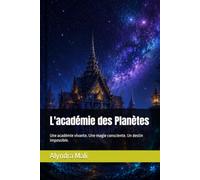 L'académie des Planètes: Une académie vivante. Une magie consciente. Un destin impossible.