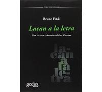 Lacan A La Letra: Una Lectura Exhaustiva De Los Escritos
