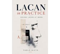 Lacan in Practice: Seeing Lacan at Work