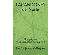 LACANDONES del Norte: Una pagina revolucionaria de los 70's
