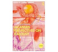 Lacanian Perspectives on Jealousy (The Centre for Freudian Analysis and Research Library (CFAR))