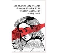 LACC Creative Writing Club Spring 2026 Anthology Vol. 2 (The Los Angeles City College Creative Writing Anthology Series)